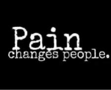 Pain is not a crime. It changes a lot of pity people.